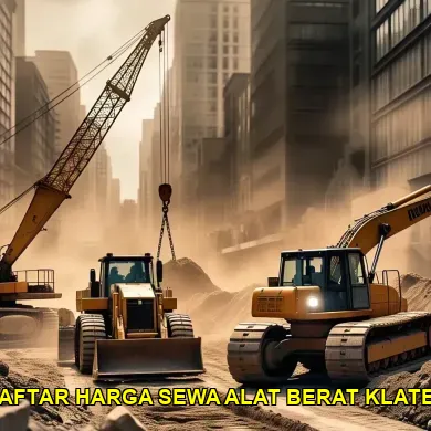 Daftar Harga Sewa Alat Berat Klaten untuk Proyek Anda